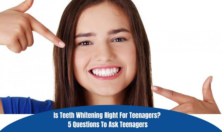Questions To Ask Teenagers About Teeth Whitening