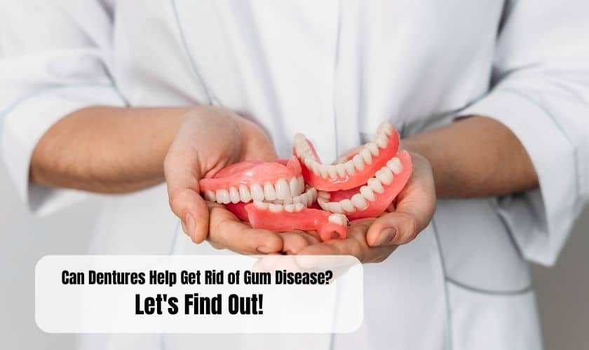 Can Dentures Help Get Rid of Gum Disease? Let's Find Out!