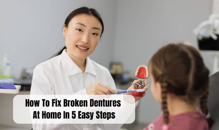 How To Fix Broken Dentures At Home In 5 Easy Steps